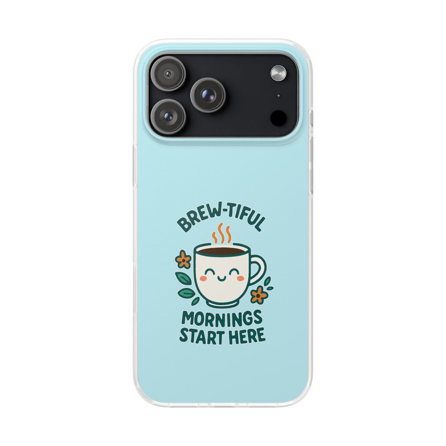 Brew-tiful Mornings Start Here - Flexi Phone Case