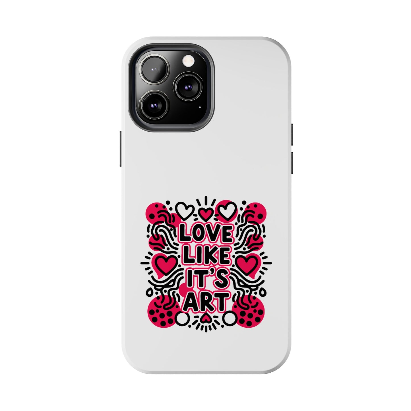 Love Like It's Art - Phone Case