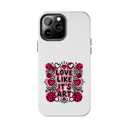 Love Like It's Art - Phone Case