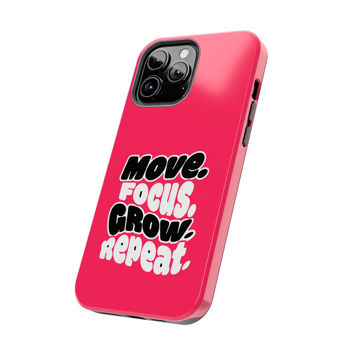 Move. Focus. Grow. Repeat. - Phone Case