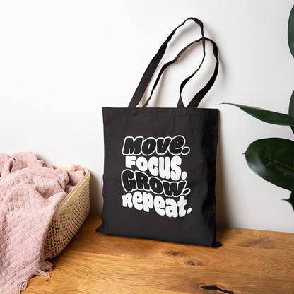 Move. Focus. Grow. Repeat. - Tote Bag