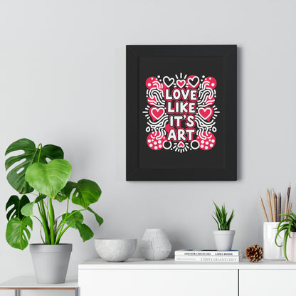Love Like It’s Art - Framed Poster