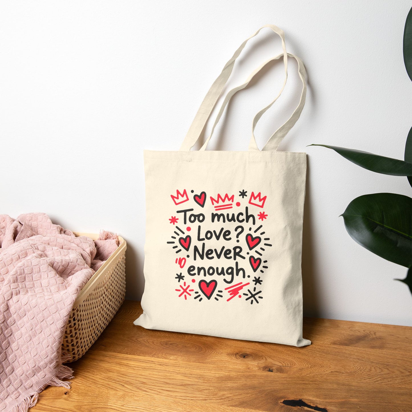 Too Much Love? Never Enough - Tote Bag
