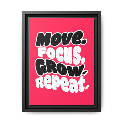 Move. Focus. Grow. Repeat. - Framed Canvas