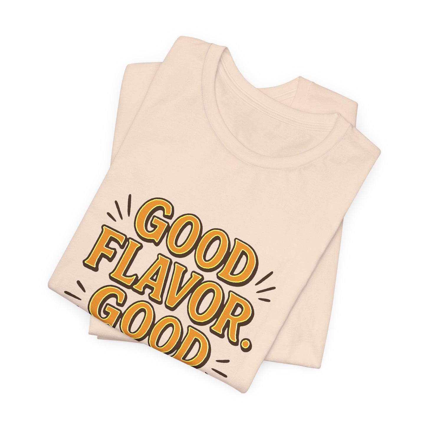Good Flavor. Good Life. - T-Shirt