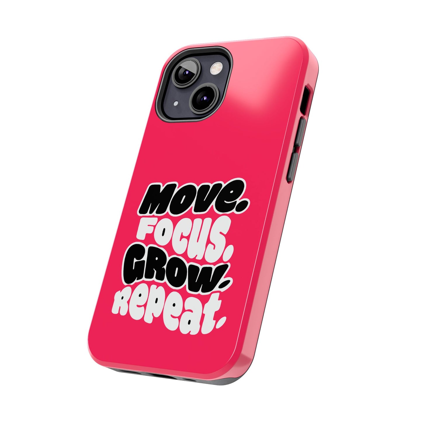 Move. Focus. Grow. Repeat. - Phone Case
