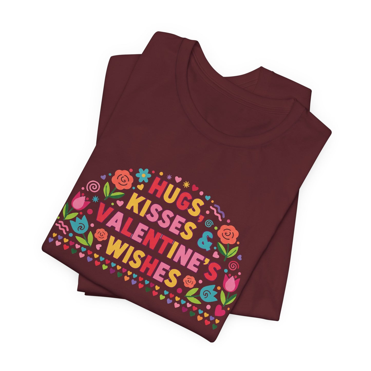 Hugs, Kisses & Valentine’s Wishes - T-Shirt