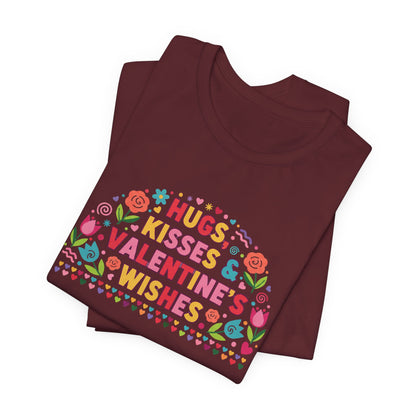 Hugs, Kisses & Valentine’s Wishes - T-Shirt