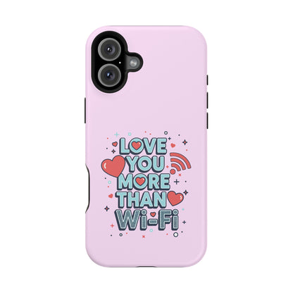 Love You More Than Wi‑Fi - Magnetic Phone Case