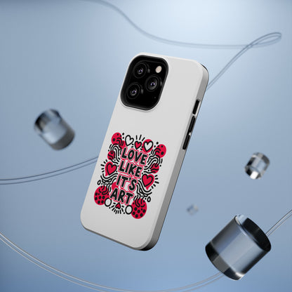 Love Like It's Art - Magnetic Phone Case