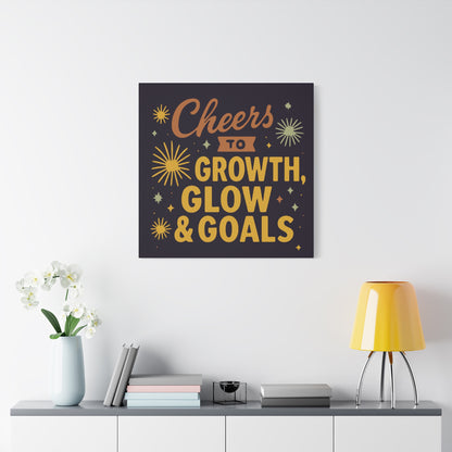 Cheers to Growth, Glow & Goals - Canvas