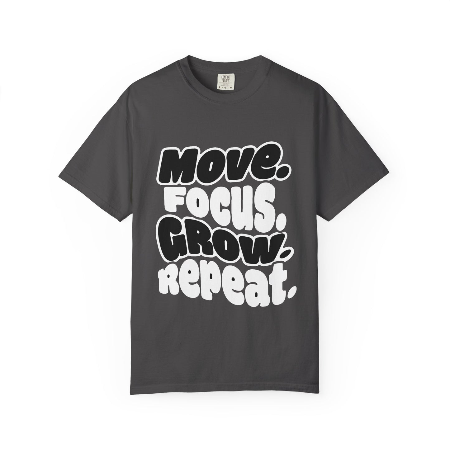 Move. Focus. Grow. Repeat. - T-Shirt