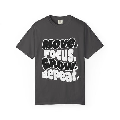 Move. Focus. Grow. Repeat. - T-Shirt