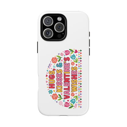 Hugs, Kisses & Valentine’s Wishes - Phone Case