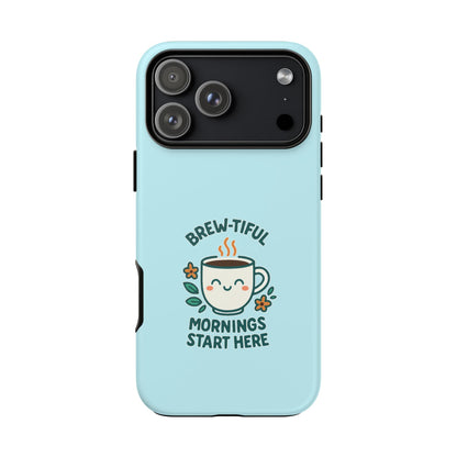 Brew-tiful Mornings Tough Phone Case, Cute Coffee Cases, Gift for Coffee Lovers, Bright & Cheerful Phone Accessories