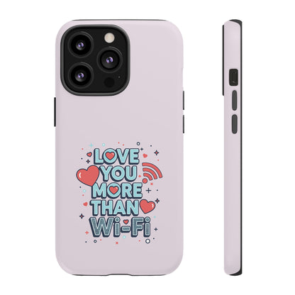 Love You More Than Wi‑Fi - Tough Phone Case