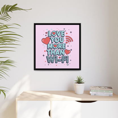 Love You More Than Wi‑Fi - Framed Canvas