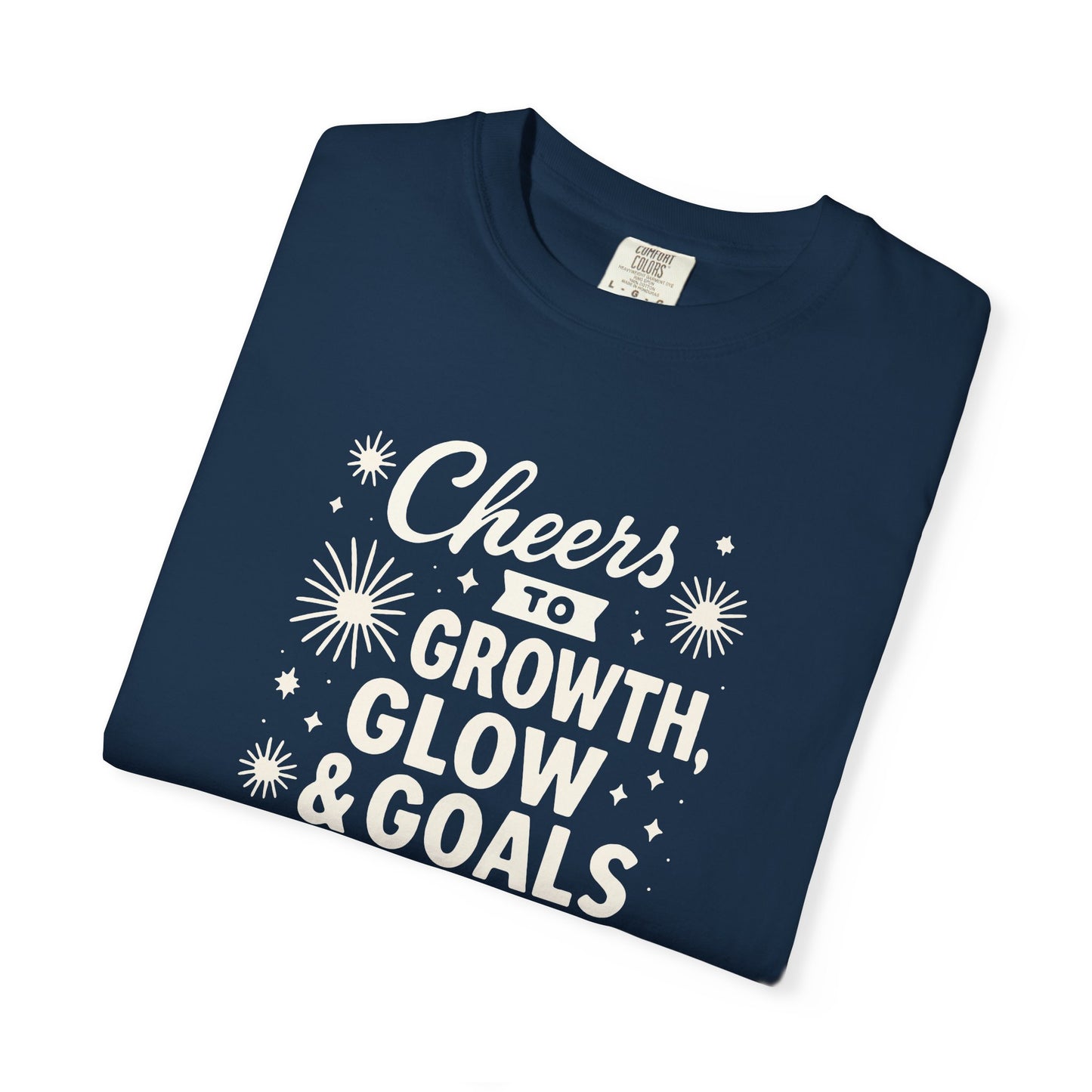 Cheers to Growth, Glow & Goals - T-Shirt