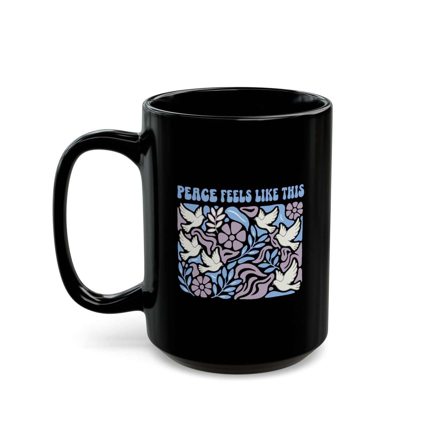 Peace Feels Like This - Black Mug