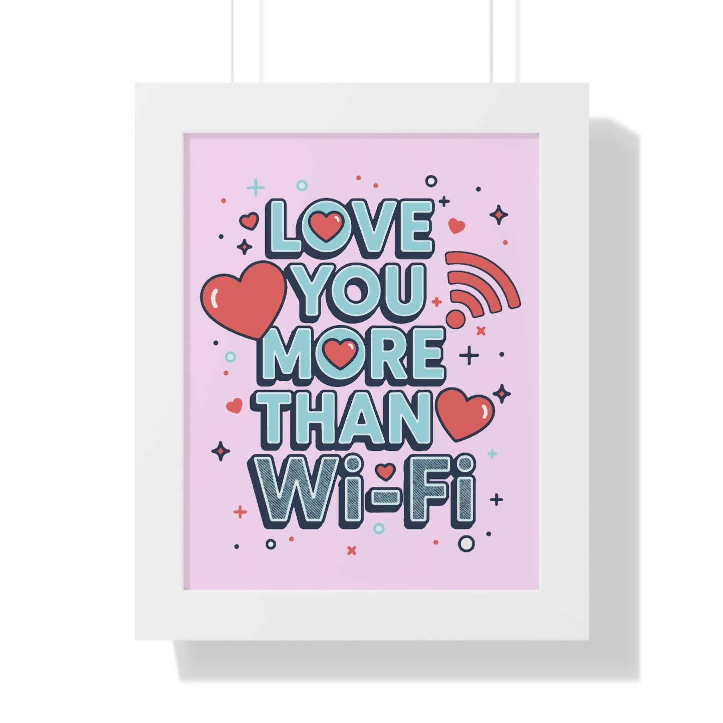 Love You More Than Wi‑Fi - Framed Poster