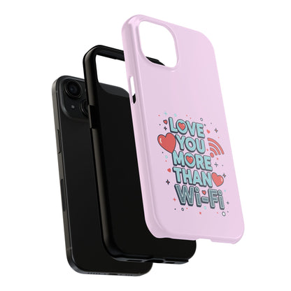 Love You More Than Wi‑Fi - Phone Case