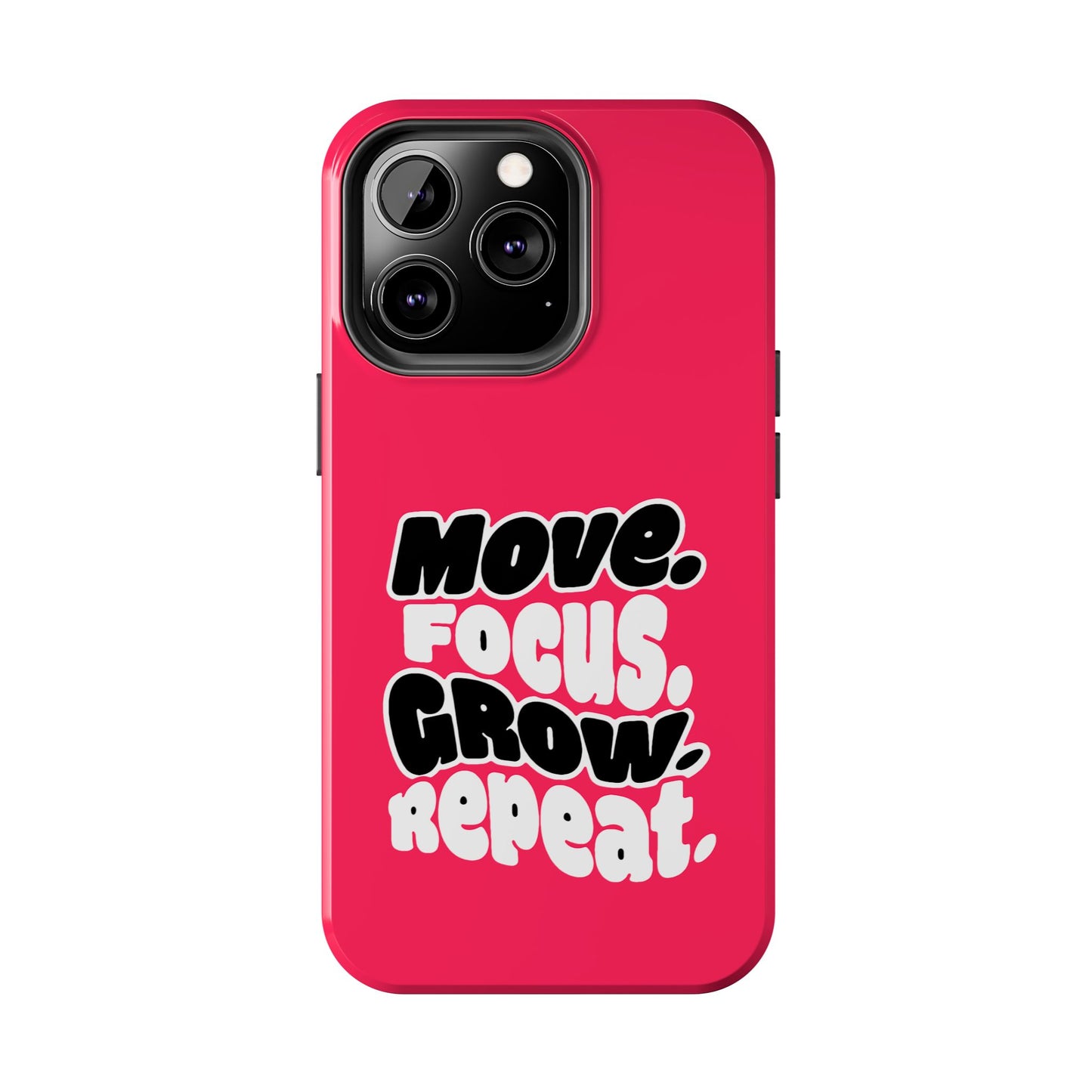 Move. Focus. Grow. Repeat. - Phone Case