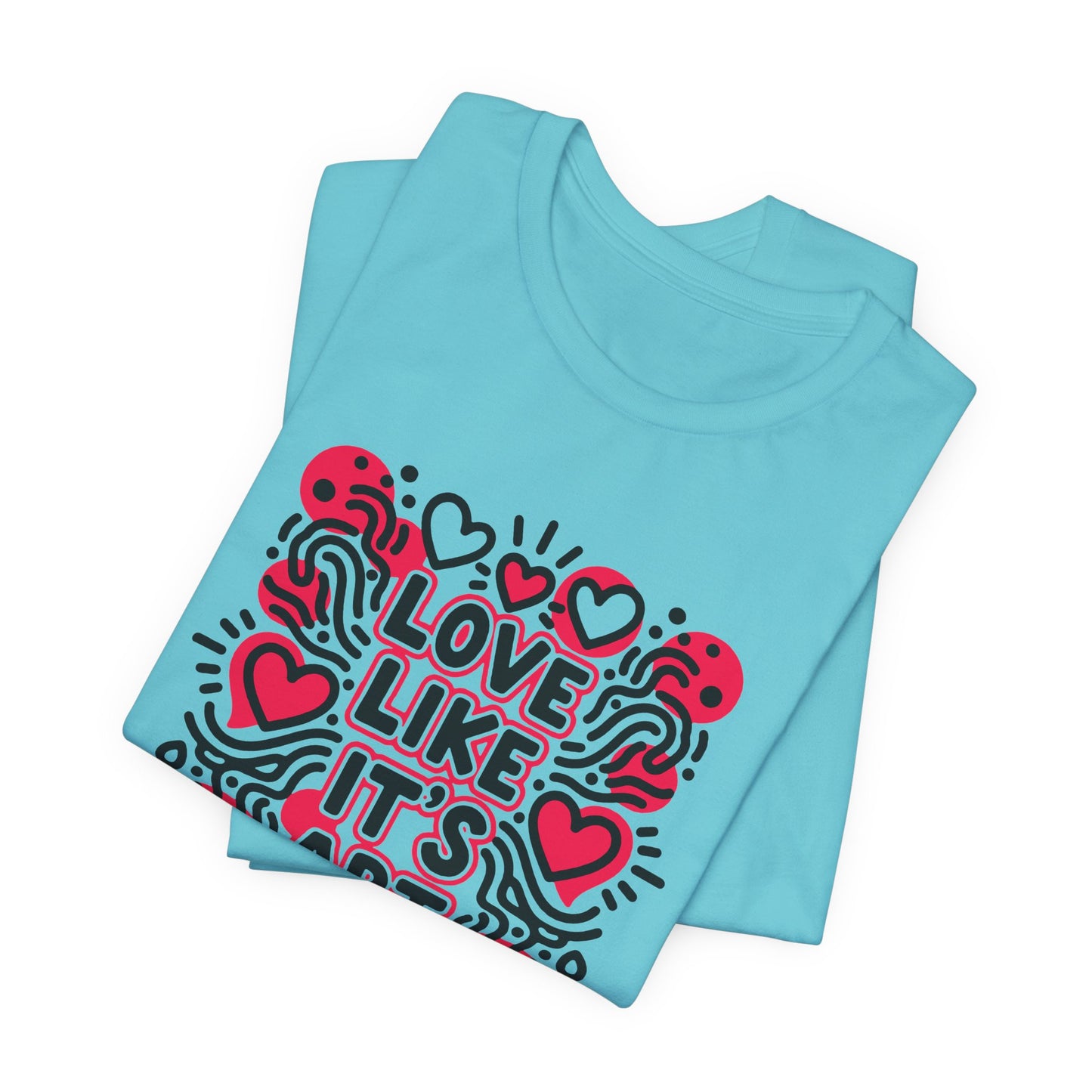 Love Like It's Art - T-Shirt