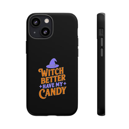 Witchy Phone Case, Tough Cases, Halloween Gift, Cute Case, Fun Design, Witch Better Have My Candy