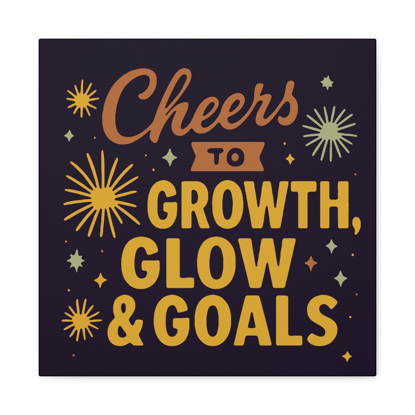 Cheers to Growth, Glow & Goals - Canvas