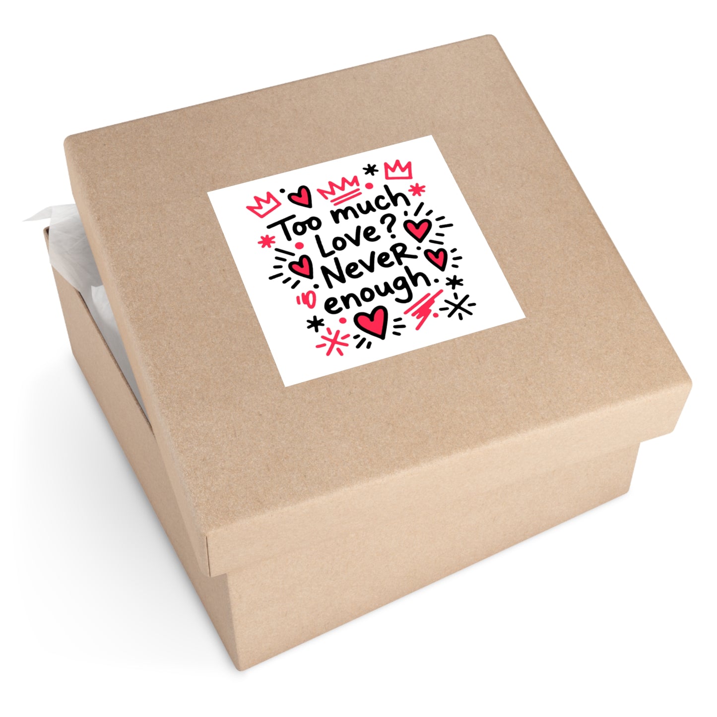Too Much Love? Never Enough - Sticker