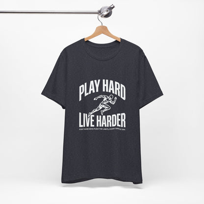 Play Hard / Live Harder - T-Shirt