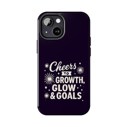 Cheers to Growth, Glow & Goals - Phone Case
