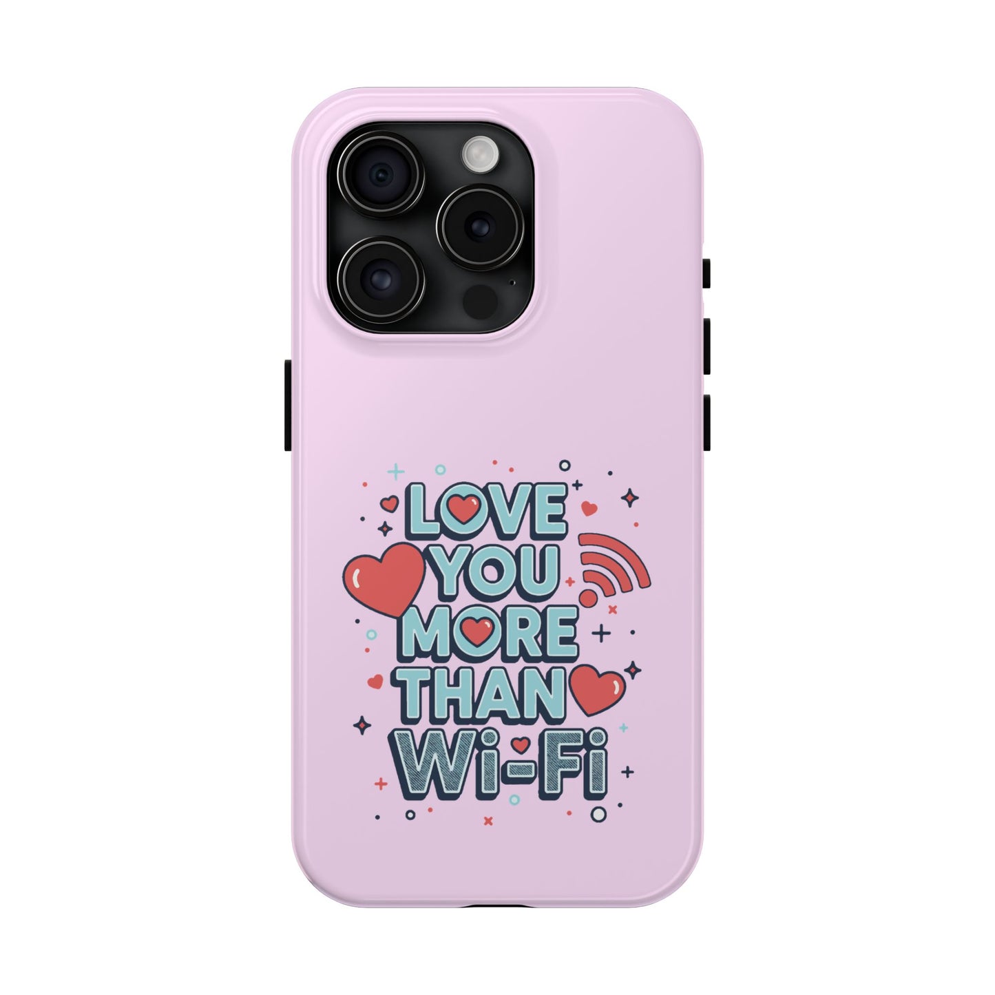 Love You More Than Wi‑Fi - Phone Case