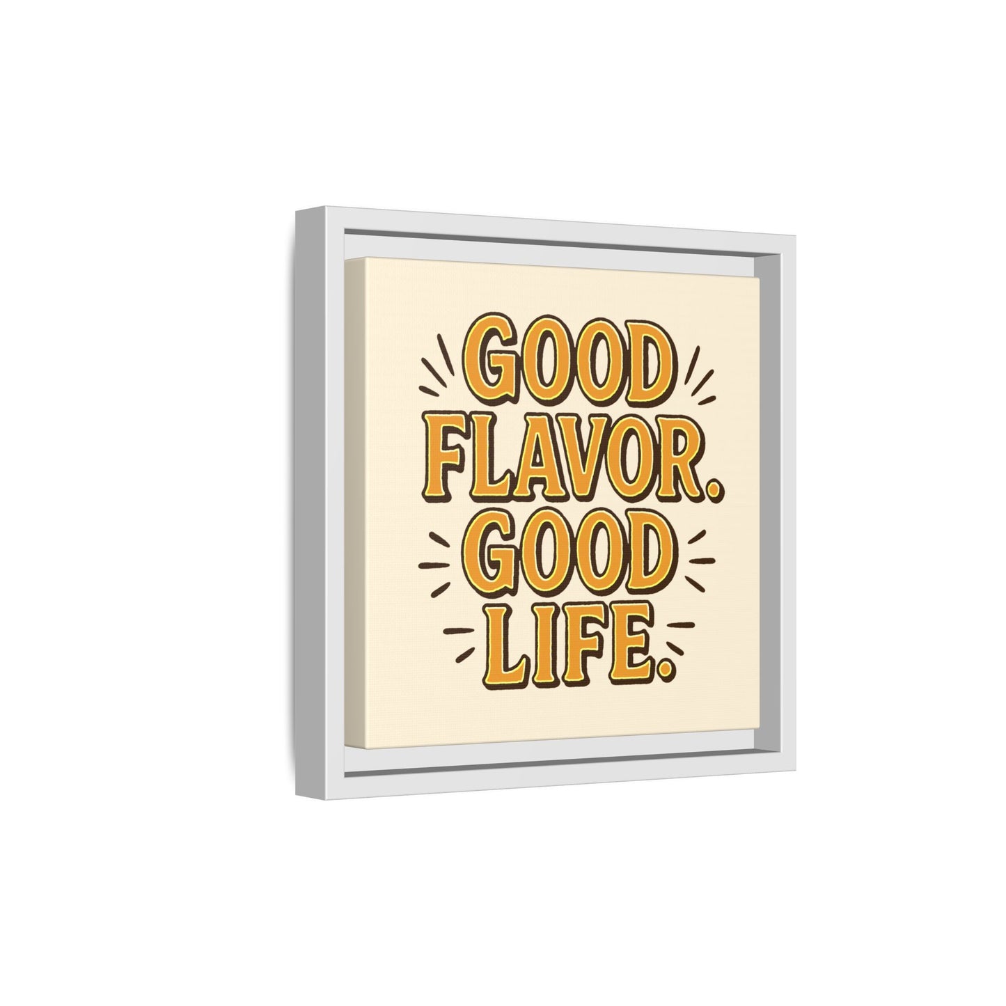 Good Flavor. Good Life. - Framed Canvas
