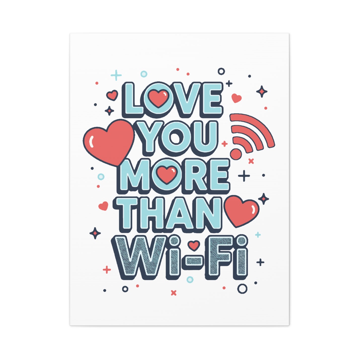 Love You More Than Wi‑Fi - Stretched Canvas