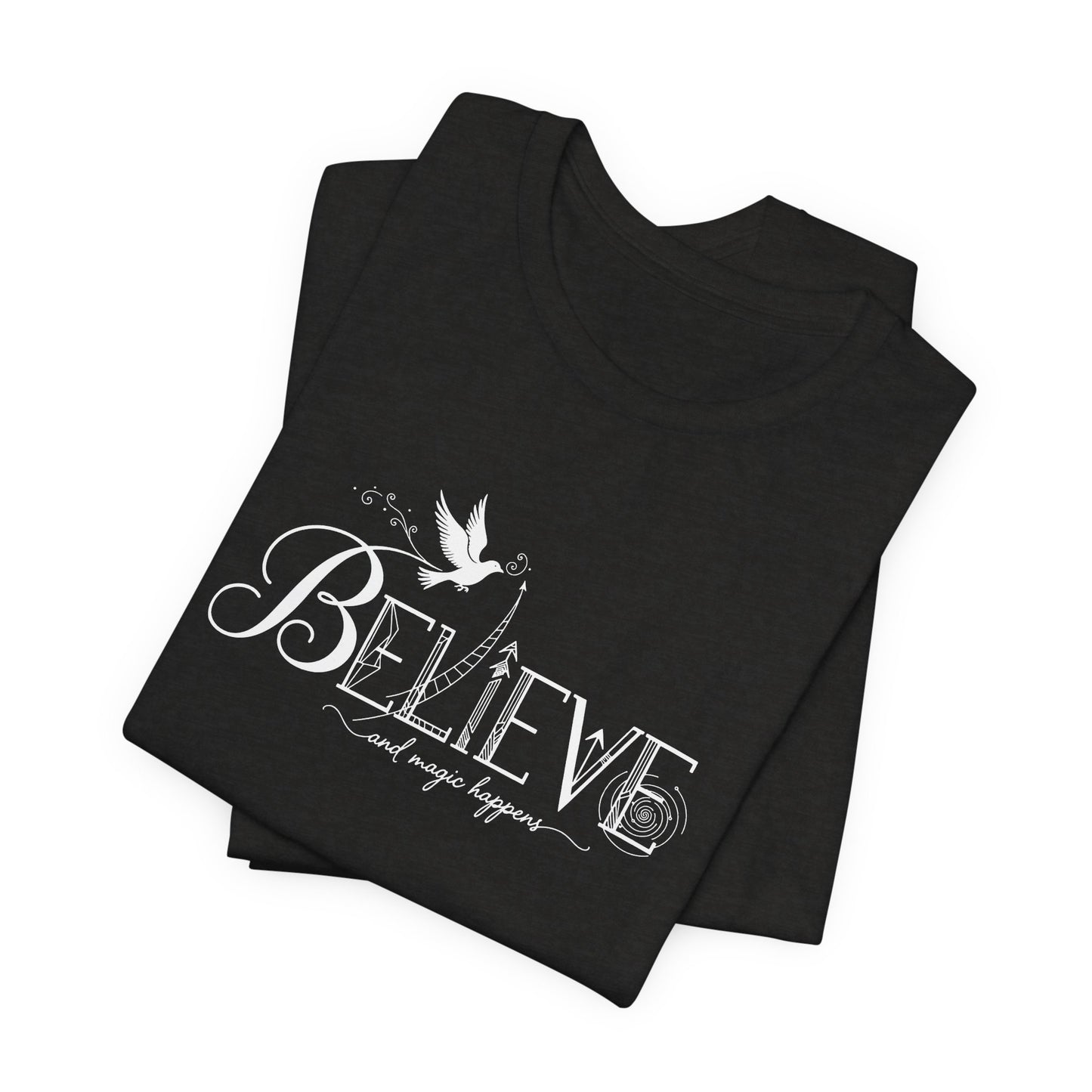 Believe and Magic Happens - T-Shirt