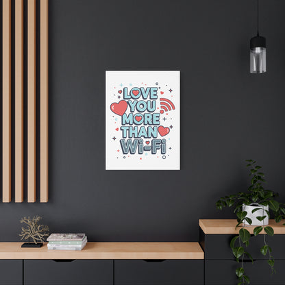 Love You More Than Wi‑Fi - Stretched Canvas