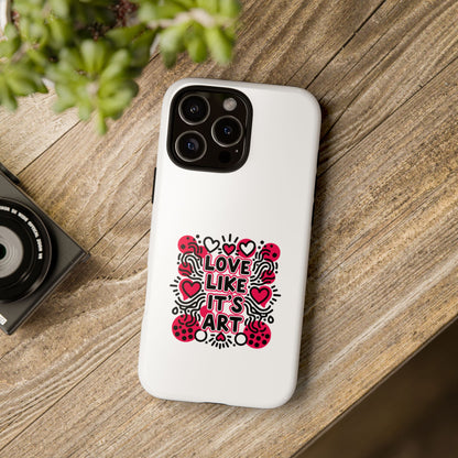 Love Like It's Art - Tough Phone Case
