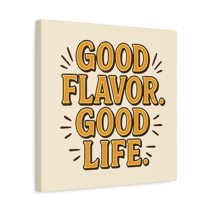 Good Flavor. Good Life. - Canvas