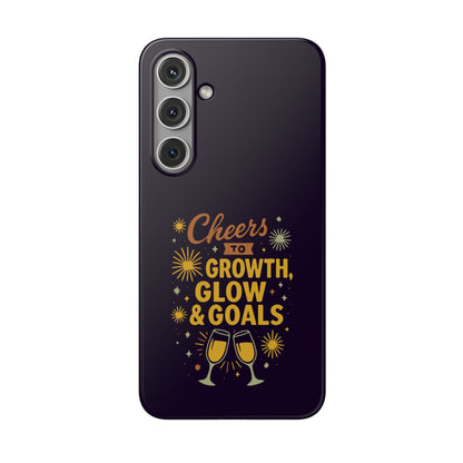 Cheers to Growth, Glow & Goals - Flexi Phone Case