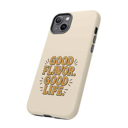Good Flavor. Good Life. - Tough Phone Case