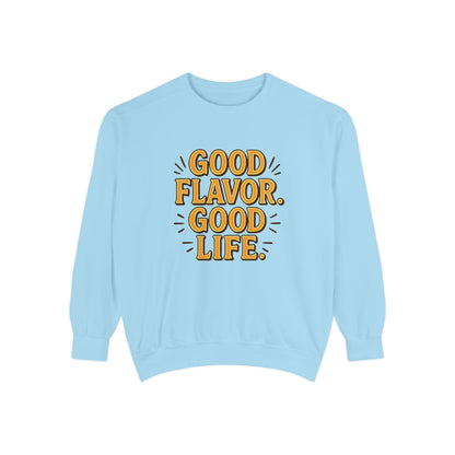 Good Flavor. Good Life. - Sweatshirt