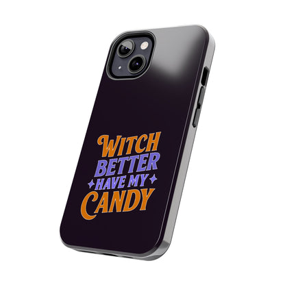 Witch Better Have My Candy - Phone Case