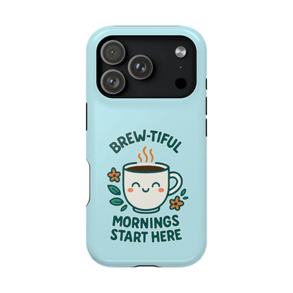 Brew-tiful Mornings Start Here - Magnetic Phone Case