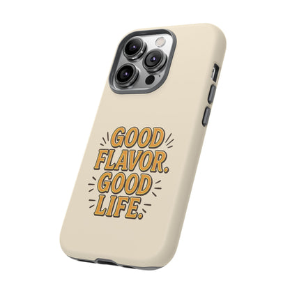Good Flavor. Good Life. - Tough Phone Case