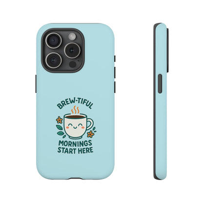 Brew-tiful Mornings Tough Phone Case, Cute Coffee Cases, Gift for Coffee Lovers, Bright & Cheerful Phone Accessories