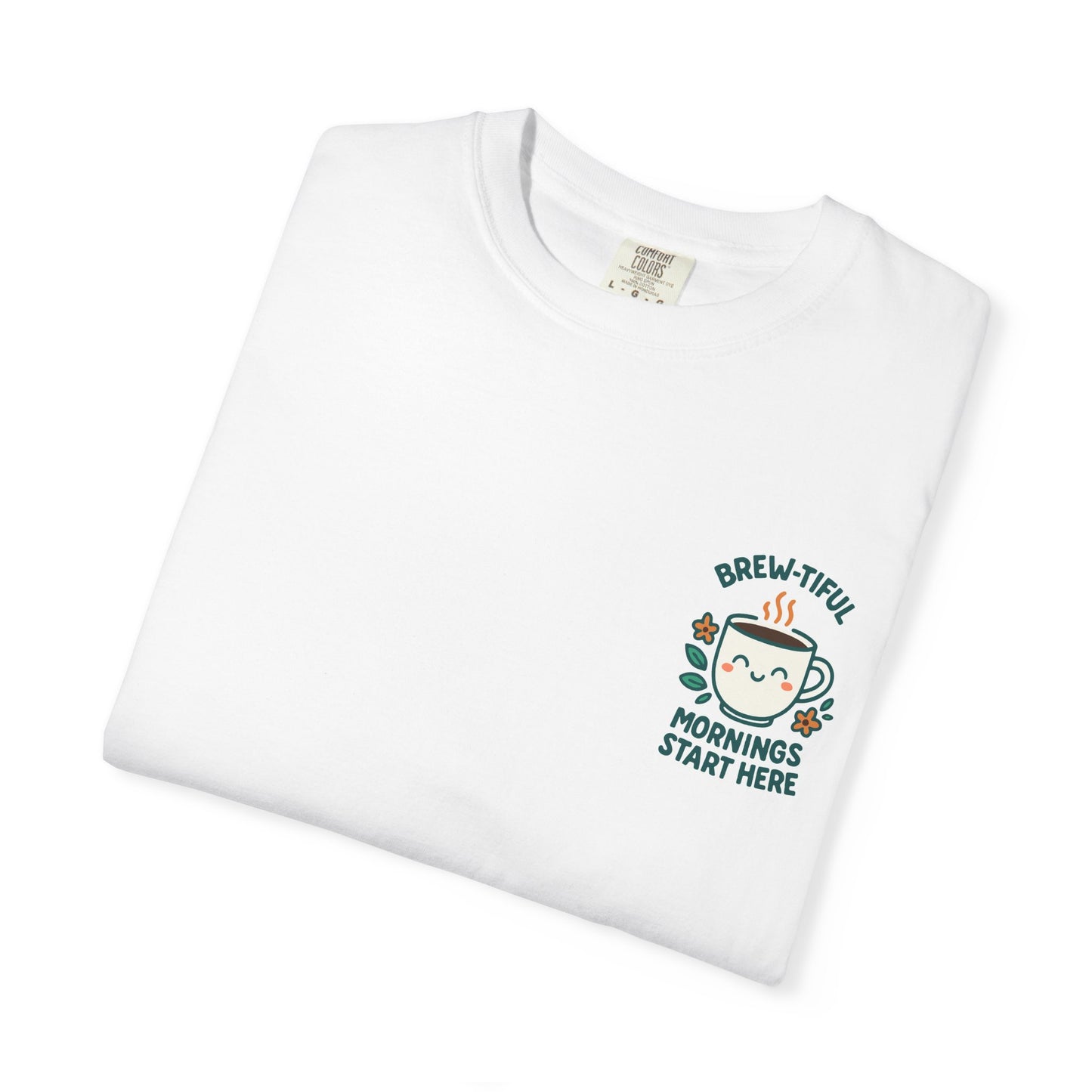 Brew-tiful Mornings Start Here - T-Shirt