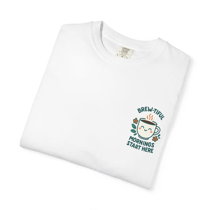 Brew-tiful Mornings Start Here - T-Shirt