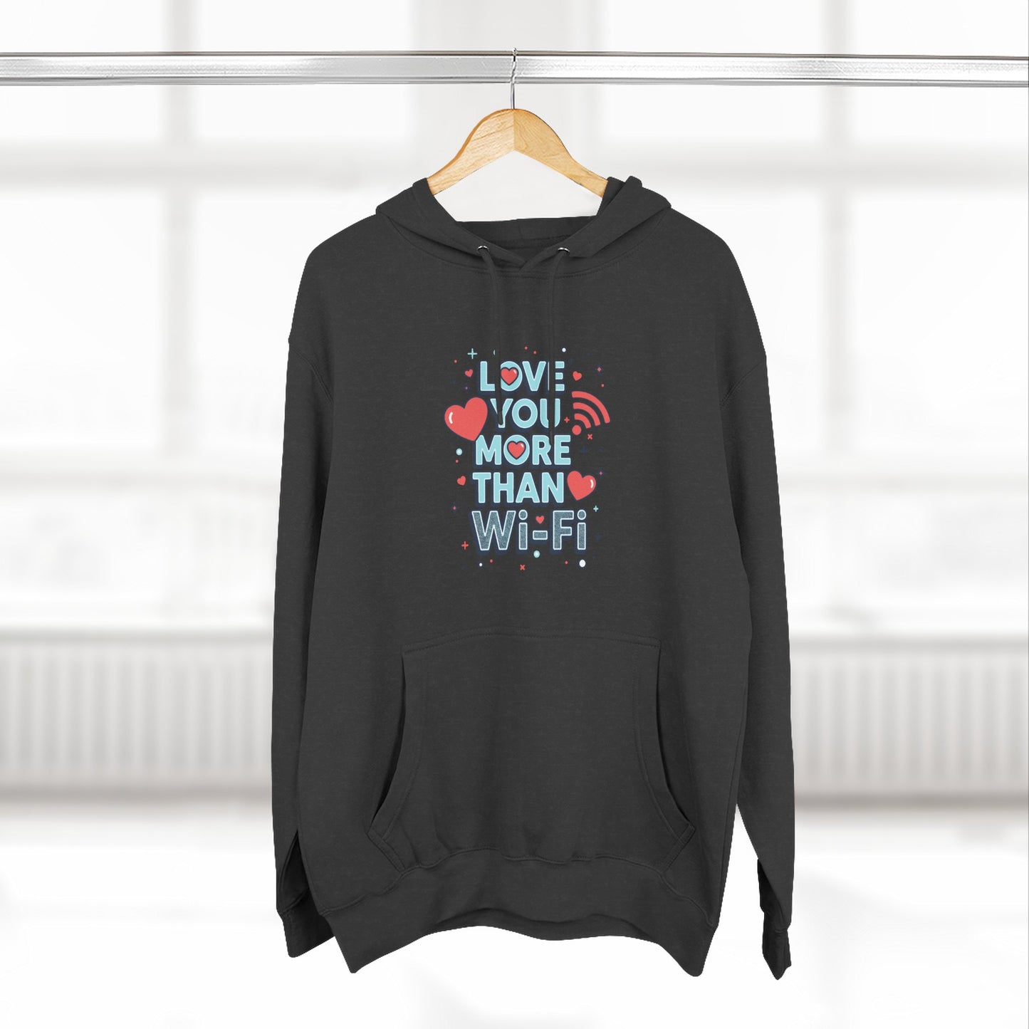 Love You More Than Wi‑Fi - Hoodie