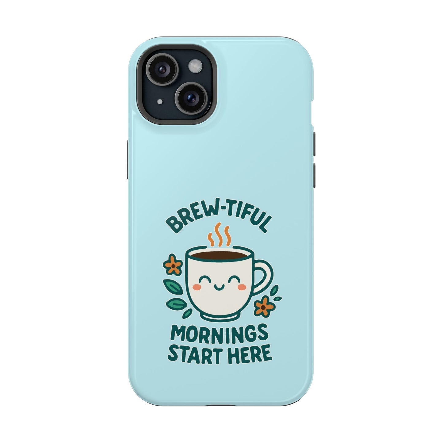 Brew-tiful Mornings Start Here - Magnetic Phone Case